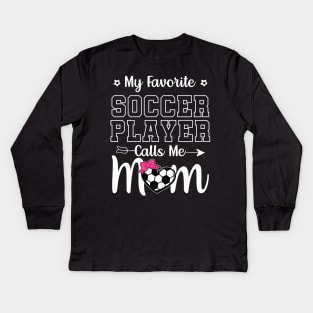 My Favorite Soccer Player Calls Me Mom Kids Long Sleeve T-Shirt